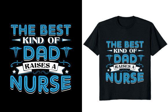 Best Kind of Dad Raise a Nurse T-shirt