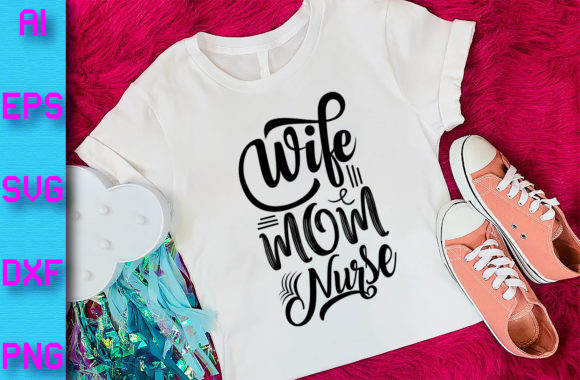 Mom Design. Wife Mom Nurse.