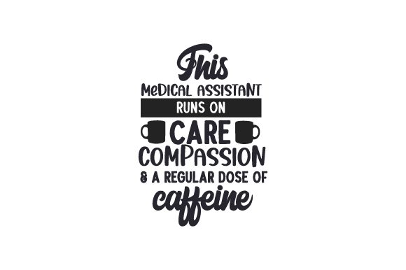 This Medical Assistant Runs on Care, Compassion & Caffeine